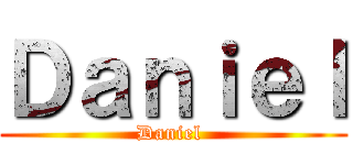 Ｄａｎｉｅｌ (Daniel )