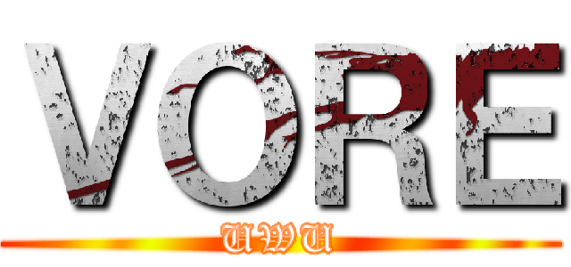ＶＯＲＥ (UWU)