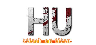 ＨＵ (attack on titan)