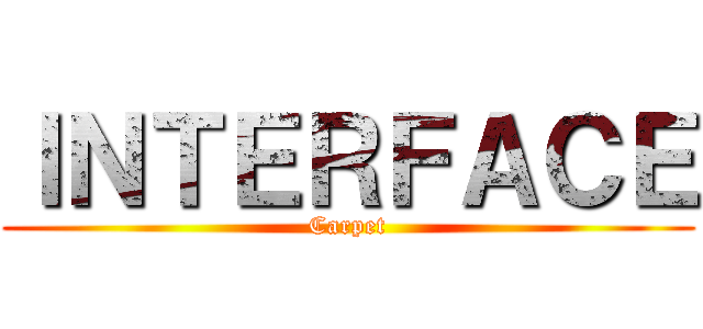 ＩＮＴＥＲＦＡＣＥ (Carpet)