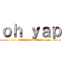 ｏｈ ｙａｐ (attack on titan)