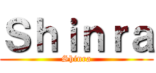 Ｓｈｉｎｒａ (Shinra)