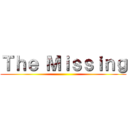 Ｔｈｅ Ｍｉｓｓｉｎｇ ()