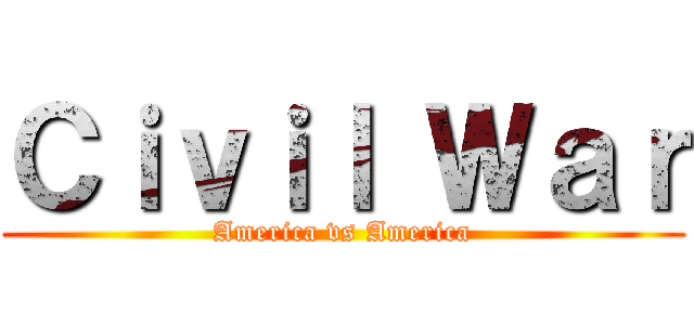 Ｃｉｖｉｌ Ｗａｒ (America vs America)