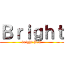 Ｂｒｉｇｈｔ (bright B.G)