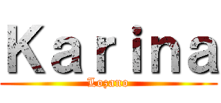 Ｋａｒｉｎａ (Lozano)