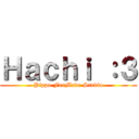 Ｈａｃｈｉ ：３ (Pippo FanMade Studio)