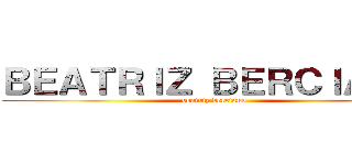 ＢＥＡＴＲＩＺ ＢＥＲＣＩＡＮＯ (beatriz berciano)