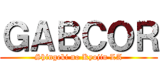 ＧＡＢＣＯＲ (Shingeki no Kyojin LA)