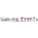 Ｇａｍｉｎｇ Ｅｖｅｎｔｓ (ShingekiNoKyojin)