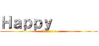Ｈａｐｐｙ        (J a m i e)