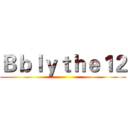 Ｂｂｌｙｔｈｅ１２ ()