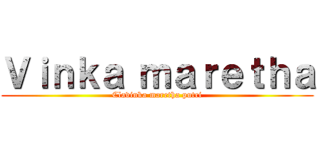 Ｖｉｎｋａ ｍａｒｅｔｈａ (Clavinka maretha putri)