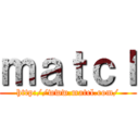 ｍａｔｃｌ (http://www.matcl.com/)