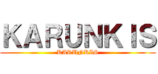 ＫＡＲＵＮＫＩＳ (KARUNKIS)