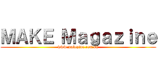 ＭＡＫＥ Ｍａｇａｚｉｎｅ (www.makezine.com.tw)