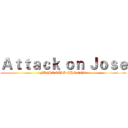 Ａｔｔａｃｋ ｏｎ Ｊｏｓｅ (FIGHT TILL THE END)