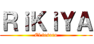 ＲｉＫｉＹＡ (El tesoro)