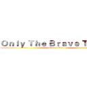 Ｏｎｌｙ Ｔｈｅ Ｂｒａｖｅ Ｔｅａｃｈ (attack on titan)