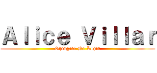 Ａｌｉｃｅ Ｖｉｌｌａｒ (Shingeki No Kojin)