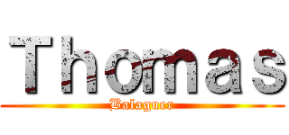 Ｔｈｏｍａｓ (Balaguer)