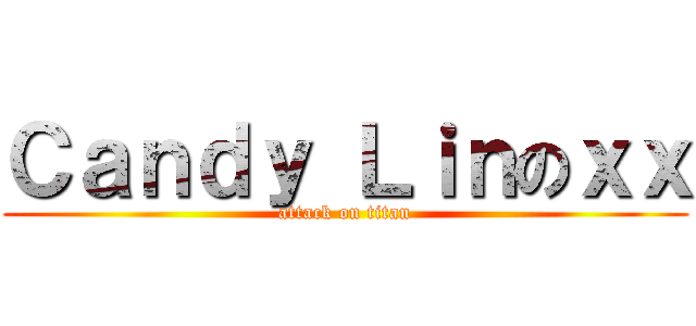 Ｃａｎｄｙ Ｌｉｎのｘｘ (attack on titan)