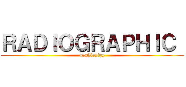 ＲＡＤＩＯＧＲＡＰＨＩＣ  (positioning)