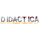 ＤＩＤＡＣＴＩＣＡ ()