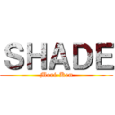 ＳＨＡＤＥ (Mori-Ken)