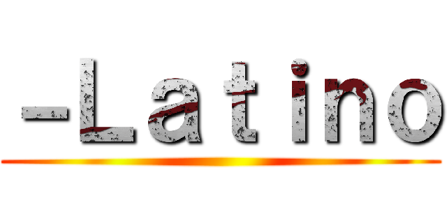 －Ｌａｔｉｎｏ ()