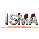 ＩＳＭＡ (SUPREMACY)