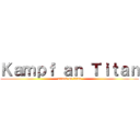 Ｋａｍｐｆ ａｎ Ｔｉｔａｎ (attack on titan)