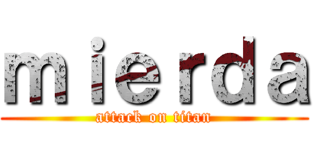 ｍｉｅｒｄａ (attack on titan)