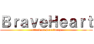 ＢｒａｖｅＨｅａｒｔ (attack on Sanctuary)