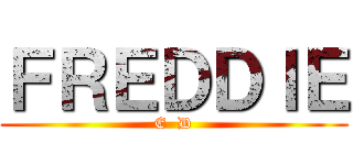 ＦＲＥＤＤＩＥ (E  D)