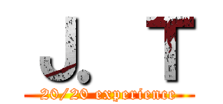 Ｊ．Ｔ (20/20 experience)