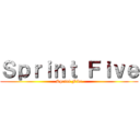 Ｓｐｒｉｎｔ Ｆｉｖｅ (Sprint Five)