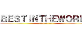 ＢＥＳＴＩＮＴＨＥＷＯＲＬＤ (attack on titan)