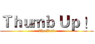 Ｔｈｕｍｂ Ｕｐ ！ (The Band)