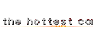 ｔｈｅ ｈｏｔｔｅｓｔ ｃｏｍｉｃ： (attack on titan)