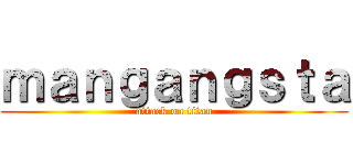 ｍａｎｇａｎｇｓｔａ (attack on titan)