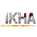 ＩＫＨＡ (l  u  c  u  y  a)