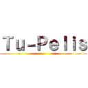 Ｔｕ－Ｐｅｌｉｓ ()
