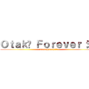 ＯｔａｋÜ Ｆｏｒｅｖｅｒ シ  (Admin Hiroshiひろし)