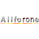 Ａｌｌｆｏｒｏｎｅ ()