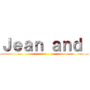 Ｊｅａｎ ａｎｄ  ()