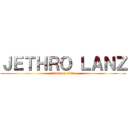 ＪＥＴＨＲＯ ＬＡＮＺ (attack on titan)