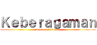 Ｋｅｂｅｒａｇａｍａｎ (membuat kita kuat)
