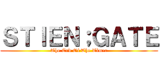 ＳＴＩＥＮ；ＧＡＴＥ (The End Of The Timer)