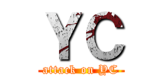 ＹＣ (attack on YC)